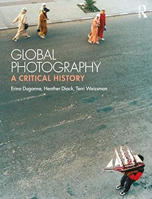 Image du vendeur pour Global Photography: A Critical History by Duganne, Erina, Diack, Heather, Weissman, Terri [Paperback ] mis en vente par booksXpress