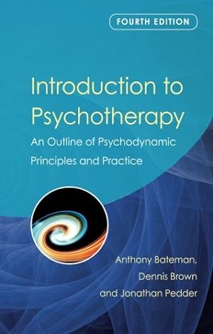 Seller image for Introduction to Psychotherapy: An Outline of Psychodynamic Principles and Practice, Fourth Edition by Pedder, Jonathan, Bateman, Anthony, Brown, Dennis [Paperback ] for sale by booksXpress