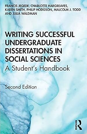 Seller image for Writing Successful Undergraduate Dissertations in Social Sciences: A Studentâ  s Handbook by Jegede, Francis, Hargreaves, Charlotte, Smith, Karen, Hodgson, Philip, Todd, Malcolm J., Waldman, Julia [Paperback ] for sale by booksXpress