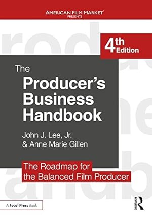 Seller image for The Producer's Business Handbook: The Roadmap for the Balanced Film Producer (American Film Market Presents) by Lee Jr., John J., Gillen, Anne Marie [Paperback ] for sale by booksXpress