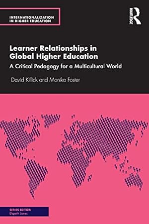 Seller image for Learner Relationships in Global Higher Education: A Critical Pedagogy for a Multicultural World (Internationalization in Higher Education Series) by Killick, David, Foster, Monika [Paperback ] for sale by booksXpress