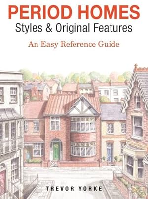 Seller image for Period Homes - Styles & Original Features: An Easy Reference Guide by Yorke, Trevor [Paperback ] for sale by booksXpress