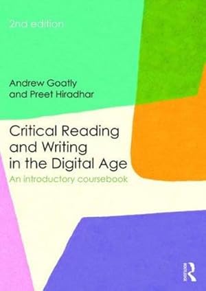Seller image for Critical Reading and Writing in the Digital Age: An Introductory Coursebook by Goatly, Andrew, Hiradhar, Preet [Paperback ] for sale by booksXpress
