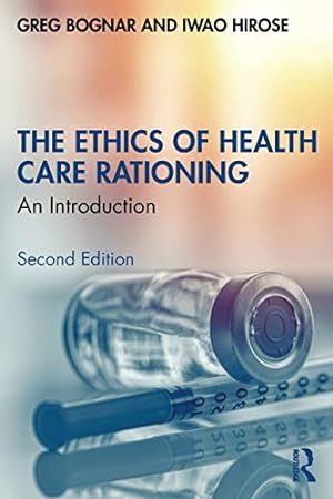 Imagen del vendedor de The Ethics of Health Care Rationing by Bognar, Greg, Hirose, Iwao [Paperback ] a la venta por booksXpress