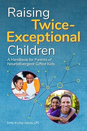 Immagine del venditore per Raising Twice-Exceptional Children: A Handbook for Parents of Neurodivergent Gifted Kids by Kircher-Morris, Emily [Paperback ] venduto da booksXpress