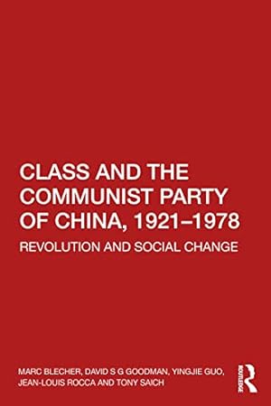 Seller image for Class and the Communist Party of China, 1921-1978 by Blecher, Marc, Goodman, David S G, Guo, Yingjie, Rocca, Jean-Louis [Paperback ] for sale by booksXpress