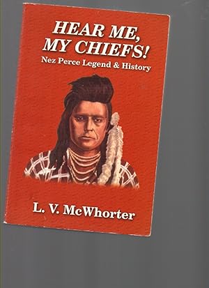 Seller image for Hear Me, My Chiefs! NEZ PERCE Legend and History for sale by Mossback Books