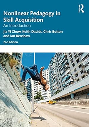 Seller image for Nonlinear Pedagogy in Skill Acquisition: An Introduction by Chow, Jia Yi, Davids, Keith, Button, Chris, Renshaw, Ian [Paperback ] for sale by booksXpress