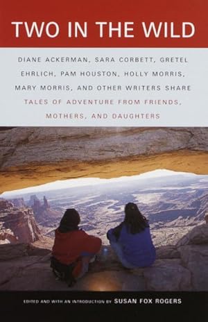 Seller image for Two in the Wild : Tales of Adventure from Friends, Mothers, and Daughters for sale by GreatBookPricesUK