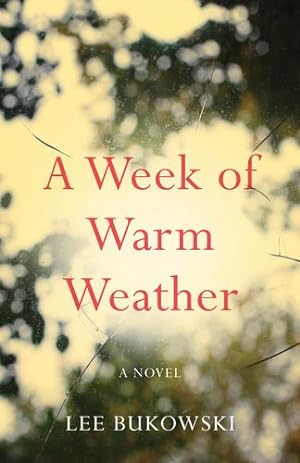 Seller image for A Week of Warm Weather: A Novel by Bukowski, Lee [Paperback ] for sale by booksXpress