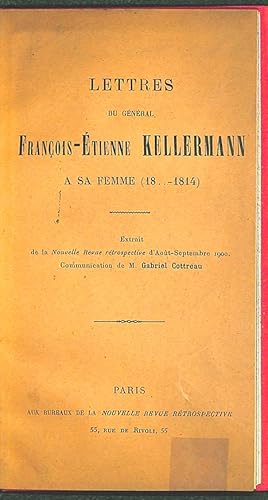 Lettres du General François Etienne Kellermann a sa femme, (18.-1814)