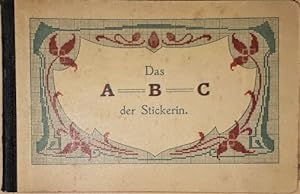ABC (A - B - C) der Stickerin. Eine Zusammenstellung moderner Formen und Muster für Platt- und Fl...