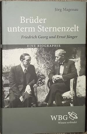 Seller image for Brder unterm Sternenzelt. Friedrich Georg und Ernst Jnger. Eine Biographie. for sale by Antiquariat Johann Forster