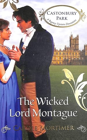 The Wicked Lord Montague: Book 1 (Castonbury Park)