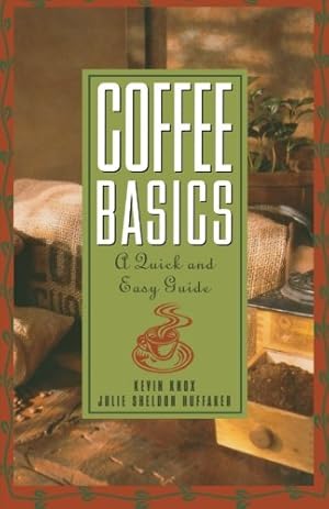 Immagine del venditore per Coffee Basics: A Quick and Easy Guide by Huffaker, Julie S, Knox, Kevin [Paperback ] venduto da booksXpress