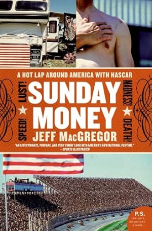 Seller image for Sunday Money: Speed! Lust! Madness! Death! A Hot Lap Around America with Nascar by MacGregor, Jeff [Paperback ] for sale by booksXpress