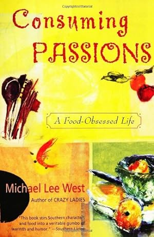 Seller image for Consuming Passions: A Food-Obsessed Life by West, Michael Lee [Paperback ] for sale by booksXpress