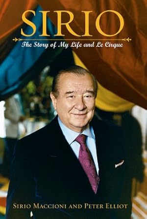 Seller image for Sirio: The Story of My Life and Le Cirque by Elliot, Peter J, Maccioni, Sirio [Hardcover ] for sale by booksXpress