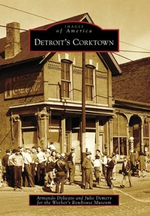 Seller image for Detroit's Corktown (MI) (Images of America) by Demery, Julie, Delicato, Armando, Worker's Rowhouse Museum [Paperback ] for sale by booksXpress
