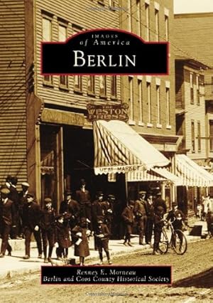 Seller image for Berlin (Images of America) by Morneau, Renney E., Berlin and Coos County Historical Society [Paperback ] for sale by booksXpress