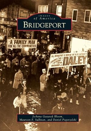 Seller image for Bridgeport (Images of America) by Bloom, JoAnne Gazarek, Sullivan, Maureen F., Pogorzelski, Daniel [Paperback ] for sale by booksXpress