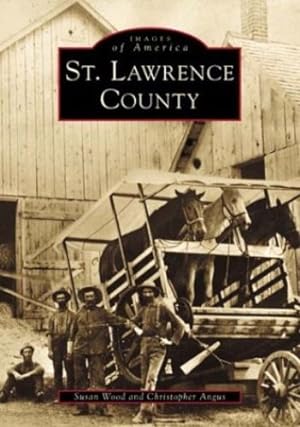 Seller image for St. Lawrence County (NY) (Images of America) by Wood, Susan, Chris Angus [Paperback ] for sale by booksXpress