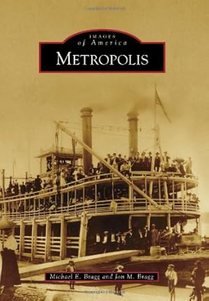 Immagine del venditore per Metropolis (Images of America) by Bragg, Michael E., Bragg, Jon M. [Paperback ] venduto da booksXpress