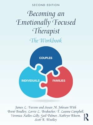 Seller image for Becoming an Emotionally Focused Therapist: The Workbook by Furrow, James L., Johnson, Susan M., Bradley, Brent, Brubacher, Lorrie, Campbell, T. Leanne, Kallos-Lilly, Veronica, Palmer, Gail, Rheem, Kathryn, Woolley, Scott [Paperback ] for sale by booksXpress