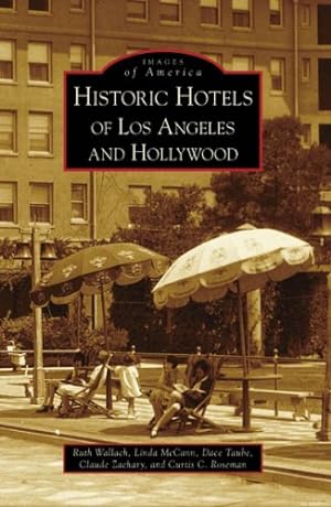 Seller image for Historic Hotels of Los Angeles and Hollywood (Images of America: California) by Wallach, Ruth, McCann, Linda, Taube, Dace, Zachary, Claude, Roseman, Curtis C. [Paperback ] for sale by booksXpress