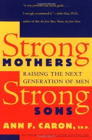 Image du vendeur pour Strong Mothers, Strong Sons: Raising the Next Generation of Men by Caron, Ann F. [Paperback ] mis en vente par booksXpress