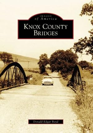 Image du vendeur pour Knox County Bridges (Images of America: Ohio) by Boyd, Donald Edgar [Paperback ] mis en vente par booksXpress