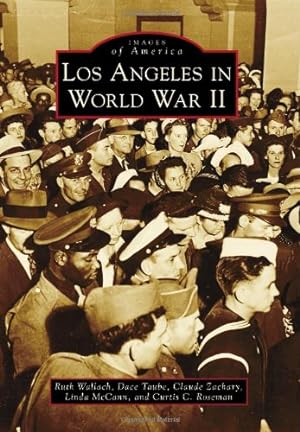 Seller image for Los Angeles in World War II (Images of America) by Wallach, Ruth, Taube, Dace, Zachary, Claude, McCann, Linda, Roseman, Curtis C. [Paperback ] for sale by booksXpress