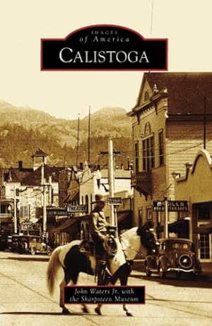 Imagen del vendedor de Calistoga (Images of America: California) by Waters Jr., John, Sharpsteen Museum [Paperback ] a la venta por booksXpress