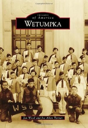 Imagen del vendedor de Wetumpka (Images of America) by Wood, Jan, Turner, Joe Allen [Paperback ] a la venta por booksXpress