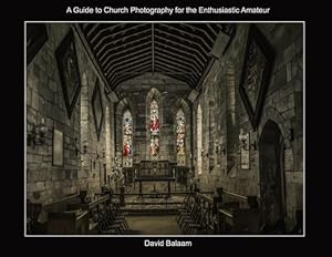 Seller image for A Guide to Church Photography for the Enthusiastic Amateur by Balaam, David [Paperback ] for sale by booksXpress