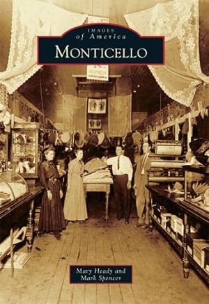 Imagen del vendedor de Monticello (Images of America) by Heady, Mary, Spencer, Mark [Paperback ] a la venta por booksXpress