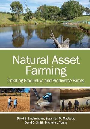 Seller image for Natural Asset Farming: Creating Productive and Biodiverse Farms by Lindenmayer, David B., Macbeth, Suzannah M., Smith, David G., Young, Michelle L. [Paperback ] for sale by booksXpress