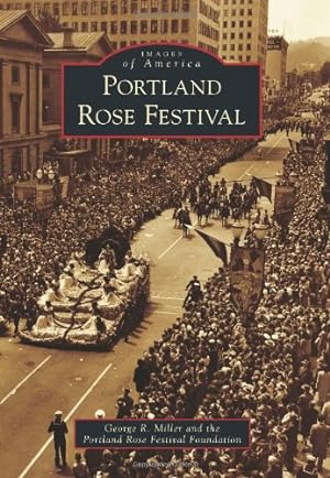 Seller image for Portland Rose Festival (Images of America) by Miller, George R., Foundation, the Portland Rose Festival [Paperback ] for sale by booksXpress