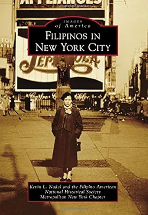 Seller image for Filipinos in New York City (Images of America) by Filipino-American National Historical Society Metropolitan New York Chapter, Nadal, Kevin L. [Paperback ] for sale by booksXpress
