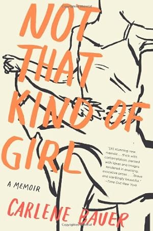 Seller image for Not That Kind of Girl: A Memoir by Bauer, Carlene [Paperback ] for sale by booksXpress