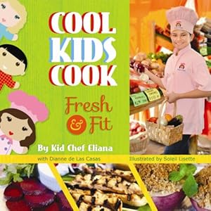 Bild des Verkufers fr Cool Kids Cook: Fresh and Fit by Eliana, Kid, De Las Casas, Dianne [Hardcover ] zum Verkauf von booksXpress