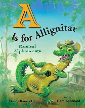 Imagen del vendedor de A Is for Alliguitar: Musical Alphabeasts by Nancy Raines Day [Hardcover ] a la venta por booksXpress