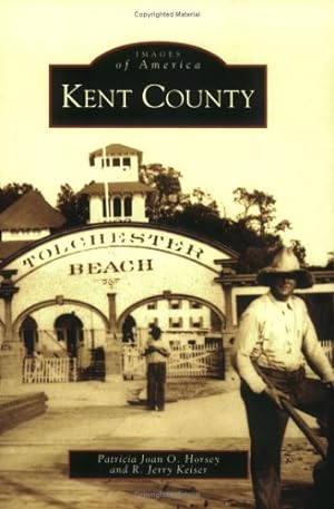 Seller image for Kent County (MD) (Images of America) by Patricia Joan O. Horsey, R. Jerry Keiser [Paperback ] for sale by booksXpress