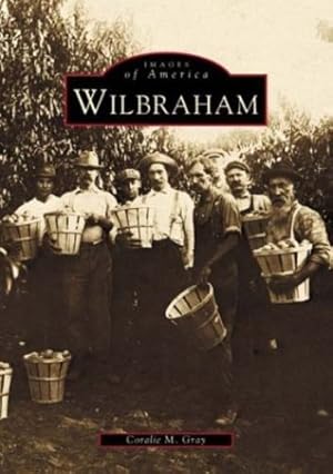 Seller image for Wilbraham (Images of America) by Gray, Coralie M. [Paperback ] for sale by booksXpress