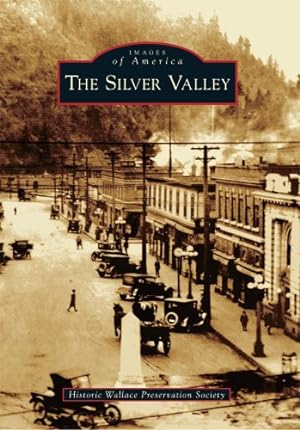 Seller image for The Silver Valley (Images of America) by Historic Wallace Preservation Society [Paperback ] for sale by booksXpress