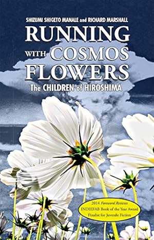 Seller image for Running with Cosmos Flowers: The Children of Hiroshima 2nd Edition by Manale, Shizumi Shigeto, Marshall, Richard [Paperback ] for sale by booksXpress