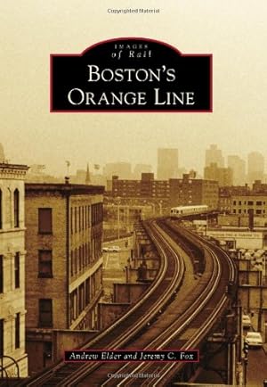Image du vendeur pour Boston's Orange Line (Images of Rail) by Elder, Andrew, Fox, Jeremy C. [Paperback ] mis en vente par booksXpress