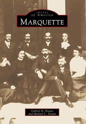 Seller image for Marquette (Images of America: Michigan) by Gabriel N. Downs, Michael C. Downs [Paperback ] for sale by booksXpress