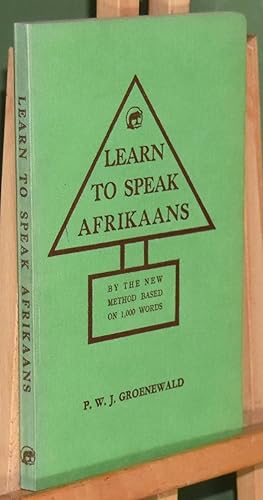 Learn to Speak Afrikaans. By the New Method Based on 1,000 Words.