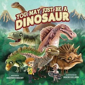 Imagen del vendedor de You May Just Be a Dinosaur by Macht, Heather [Hardcover ] a la venta por booksXpress